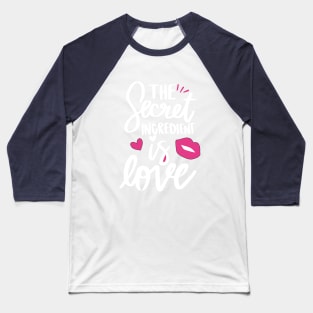 the secret ingredient love Baseball T-Shirt